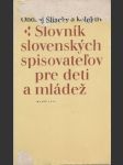 Slovník slovenských spisovateľov pre deti a mládež - náhled