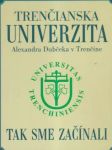 Trenčianska Univerzita A. D. - Tak sme začínali - náhled