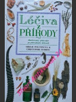 LÉČIVA Z PŘÍRODY - Ilustrovaný průvodce po přírodních léčivech - POLUNINOVÁ Miriam / ROBBINS Christopher - náhled