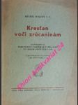 Kresťan voči zrúcaninám - konferencie, prednesené v parižskom notre-dame vo velkom poste roku 1946 - riquet michel, s.j. - náhled