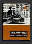 Stavebnictví včera, dnes a zítra - náhled