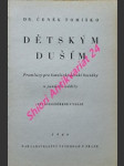 DĚTSKÝM DUŠÍM - Promluvy pro katolické dětské besídky a junácké oddíly - TOMÍŠKO Čeněk Maria - náhled