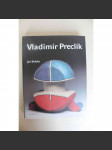 Vladimír Preclík (monografie, sochařství, malířství, kresba; podpis a věnování Vladimír Preclík) HOL - náhled