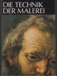 Die Technik der Malerei: Handbuch der Arbeitsvorgänge und der Geschichte der Maltechnik - náhled