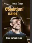 Objektivní nález - moje nejtěžší mise šebek tomáš - náhled