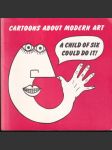 Cartoons about modern Art A child of six could do it - náhled
