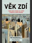 Věk zdí - proč dnes všude na světě vyrůstají nové hradby marshall tim - náhled