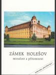 Zámek Holešov - minulost a přítomnost - náhled