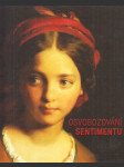 Osvobozování sentimentu: Podoby středoevropského romantismu a biedermeieru - náhled