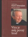 Víra je můj pevný hrad - Rozhovory s arcibiskupem Karlem Otčenáškem - náhled