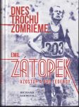 Dnes trochu zomrieme Emil Zátopek (veľký formát) - náhled
