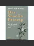 Das Shaolin-Prinzip. Tue nur, was du selbst entschieden hast [koučink, Šao-lin, Šaolin, sebeurčení, sebevědomí, sebeuvědomění a motivace, umění rozhodování se] - náhled