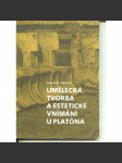 Umělecká tvorba a estetické vnímání u Platóna (Platon) - náhled