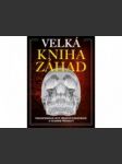 Velká kniha záhad paranormální jevy, mrazivé konspirace a tajemné přízraky - náhled