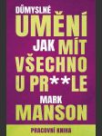 Důmyslné umění, jak mít všechno u prdele (pracovní kniha) manson mark - náhled