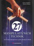 27 manipulativních technik - Jak účinně manipulovat a ještě účinněji se bránit - náhled