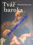 TVÁŘ BAROKA - Poznámky, které zabloudily na okraj života, skicář problémů a odpovědí - KALISTA Zdeněk - náhled