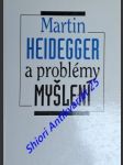 MARTIN HEIDEGGER A PROBLÉMY MYŠLENÍ - sborník studií přednesených na stejnojmenné konferenci konané v Olomouci v roce 1990 - Kolektiv autorov - náhled