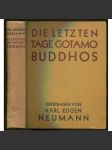 Die letzten Tage Gotamo Buddhos aus dem großen Verhör über die Erlöschung Mahaparinibbanasuttam des Pali-Kanons übersetzt. Zweite Auflage [Buddha, Buddhismus, náboženství] - náhled