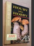 Houby jako hobby Houbaři sobě Zkušenosti, zážitky, recepty - náhled