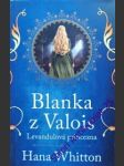 Blanka z valois - levandulová princezna - whitton hana - náhled