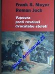 Vzpoura proti revoluci dvacátého století - meyer frank s. / joch roman - náhled