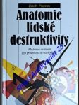 Anatomie lidské destruktivity - můžeme ovlivnit její podstatu a následky ? - fromm erich - náhled
