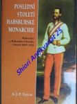 Poslední století habsburské monarchie - rakousko a rakousko-uhersko v letech 1809 - 1918 - taylor a.j.p. - náhled