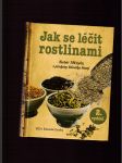 Jak se léčit rostlinami (Herbář 145 léčivých rostlin s předpisy lidového léčení) - náhled