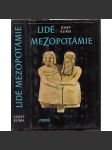 Lidé Mezopotámie [civilizace starověku - Sumer, Babylón, klínové písmo] Cestami dávné civilizace a kultury při Eufratu a Tigridu - náhled