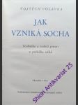 Jak vzniká socha - volavka vojtěch - náhled
