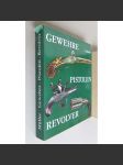 Gewehre - Pistolen - Revolver. Hand- und Faustfeuerwaffen vom 14. bis 19. Jahrhundert. Aufnahmen von Gerd Platow [palné zrbraně, pušky, revolvery, pistole] - náhled