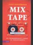 Mix tape. Na nedohranou lásku se nezapomína - náhled