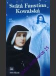 Svätá faustína kowalská - sekretárka božieho milosrdenstva - kupka jan - náhled