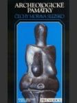 Archeologické památky: čechy, morava, slezsko - náhled