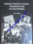 Druhá svetová vojna : tragédia oss na slovensku - downs jim - náhled
