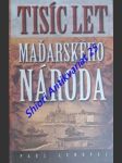 Tisíc let maďarského národa - tisíc let vítězství v porážkách - lendvai paul - náhled