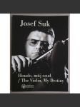 Josef Suk: Housle, můj osud / The Violin, My Destiny [houslista Josef Suk, životopisné, hudba, dějiny hudby] - náhled