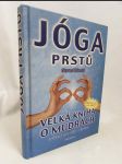 Jóga prstů: Velká kniha o mudrách - Cvičení pro tělo i ducha - náhled