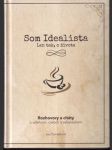 Som Idealista Len tak, o živote  - náhled