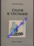 Čelem k věčnosti - zážitky z prahu smrti - ring kenneth - náhled