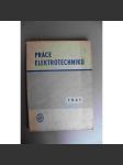 Práce elektrotechniků 1941 (Elektrotechnika, elektrárenství, protektorát, mj. Sušení obilí ventilátorem, Elektrický pohon; inzerce AEG, Elektro-Praga, Philips, Siemens, Zbrojovka Brno) - náhled
