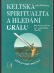 Keltská spiritualita a hledání grálu - duchovní cvičení pro současného člověka - náhled