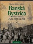 Banská Bystrica.Ako sme tu žili 2. - náhled