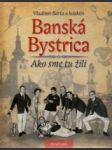 Banská Bystrica.Ako sme tu žili I. - náhled
