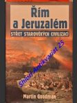 Řím a jeruzalém - střed starověkých civilizací - goodman martin - náhled