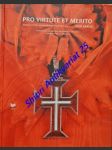 PRO VIRTUTE ET MERITO - Vznik a vývoj vyznamenaní do roku 1815 . Panovnické, dynastické, pontifikálne, záslužné a dámske rady a dekorácie - GRAUS Igor - náhled