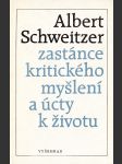 Zastánce kritického myšlení a úcty k životu (Výbor z díla A. Schweitzera) - náhled