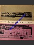 TAK RÁSTLA BRATISLAVA - Vývin architektúry a stavebníctva v Bratislave a na Slovensku v rokoch 1848 - 1918 - SZÖNYI Andrej - náhled