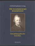 Tři filosofická pojednání / Drei philosophische Schriften - Výchova lidského rodu - Ernst a Falk. Hovory pro zednáře - O tom, že lidé mohou mít více než pět smyslů - náhled
